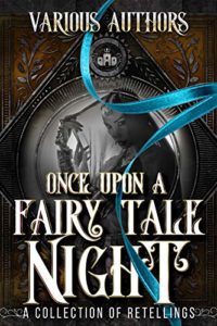 Once Upon a Fairy Tale Night A Collection of Retellings