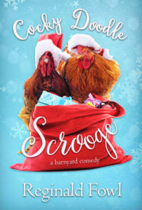 Cocky Doodle Scrooge A Barnyard Comedy by Reginald Fowl