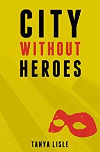 City Without Heroes by Tanya Lisle