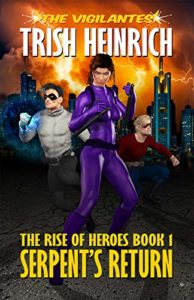 Serpents Return The Rise of Heroes Book 1 by Trish Heinrich